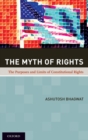 The Myth of Rights : The Purposes and Limits of Constitutional Rights - Book