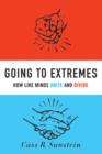 Going to Extremes : How Like Minds Unite and Divide - Book