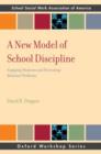 A New Model of School Discipline : Engaging Students and Preventing Behavior Problems - Book