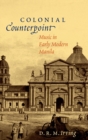 Colonial Counterpoint : Music in Early Modern Manila - Book