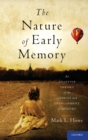 The Nature of Early Memory : An Adaptive Theory of the Genesis and Development of Memory - Book