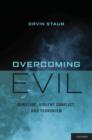 Overcoming Evil : Genocide, Violent Conflict, and Terrorism - Book