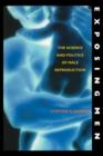 Exposing Men : The Science and Politics of Male Reproduction - Book