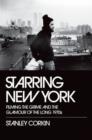 Starring New York : Filming the Grime and the Glamour of the Long 1970s - Book