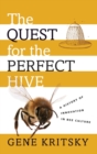 The Quest for the Perfect Hive : A History of Innovation in Bee Culture - Book