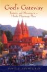 God's Gateway : Identity and Meaning in a Hindu Pilgrimage Place - Book