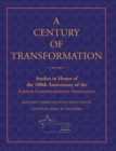 A Century of Transformation : Studies in Honor of the 100th Anniversary of the Eastern Communication Association - Book