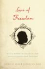Love of Freedom : Black Women in Colonial and Revolutionary New England - Book