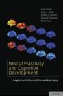 Neural Plasticity and Cognitive Development : Insights from Children with Perinatal Brain Injury - Book