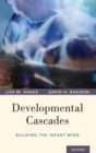 Developmental Cascades : Building the Infant Mind - Book