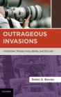 Outrageous Invasions : Celebrities' Private Lives, Media, and the Law - Book