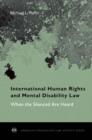 International Human Rights and Mental Disability Law : When the Silenced are Heard - Book