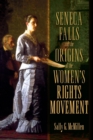 Seneca Falls and the Origins of the Women's Rights Movement - Book