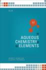 The Aqueous Chemistry of the Elements - Book