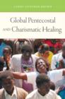 Global Pentecostal and Charismatic Healing - Book