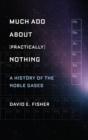 Much Ado about (Practically) Nothing : A History of the Noble Gases - Book