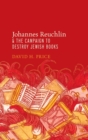 Johannes Reuchlin and the Campaign to Destroy Jewish Books - Book