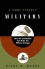 A More Perfect Military : How the Constitution Can Make Our Military Stronger - Book