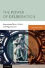 The Power of Deliberation : International Law, Politics and Organizations - Book