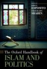 The Oxford Handbook of Islam and Politics - Book