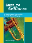 Buzz to Brilliance : A Beginning and Intermediate Guide to Trumpet Playing - Book