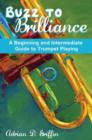 Buzz to Brilliance : A Beginning and Intermediate Guide to Trumpet Playing - Book