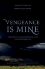 Vengeance Is Mine : The Mountain Meadows Massacre and Its Aftermath - Book