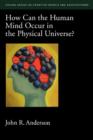 How Can the Human Mind Occur in the Physical Universe? - Book