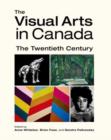 The Visual Arts in Canada : The Twentieth Century - Book