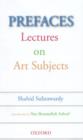 Prefaces : Lectures on Art Subjects - Book