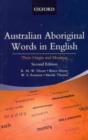 Australian Aboriginal Words in English : Their Origin and Meaning - Book