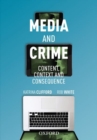 Media and Crime : Content, Contexts and Consequence - Book