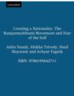 Creating a Nationality : The Ramjanmabhumi Movement and Fear of the Self - Book