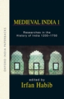 Medieval India I : Essays in the History of India 1200-1750 - Book