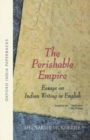 The Perishable Empire : Essays on Indian Writing in English - Book