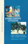 Unbecoming Citizens : Culture, Nationhood, and the Flight of Refugees from Bhutan - Book