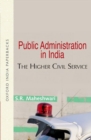 Public Administration in India : The Higher Civil Service - Book