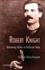 Robert Knight : Reforming Editor in Victorian India - Book