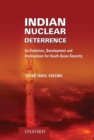 Indian Nuclear Deterrence : Its Evolution, Development and Implications for South Asian Security - Book