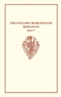 The English Charlemagne Romances V The Romances   of the Sowdone of Babylone - Book