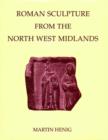Roman Sculpture from the North West Midlands - Book