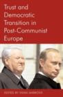 Trust and Democratic Transition in Post-Communist Europe - Book