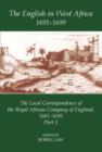 The English in West Africa, 1691-1699 : The Local Correspondence of the Royal African Company of England, 1681-1699, Part 3 - Book