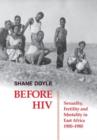 Before HIV : Sexuality, Fertility and Mortality in East Africa, 1900-1980 - Book