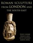 Roman Sculpture from London and the South-East - Book