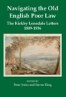 Navigating the Old English Poor Law : The Kirkby Lonsdale Letters, 1809-1836 - Book