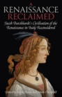 A Renaissance Reclaimed : Jacob Burckhardt's Civilisation of the Renaissance in Italy Reconsidered - Book