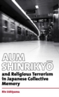 Aum Shinrikyo and religious terrorism in Japanese collective memory - Book