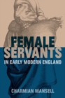 Female Servants in Early Modern England - Book