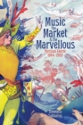 Music, the Market, and the Marvellous : Parisian Feerie, 1864-1900 - Book
